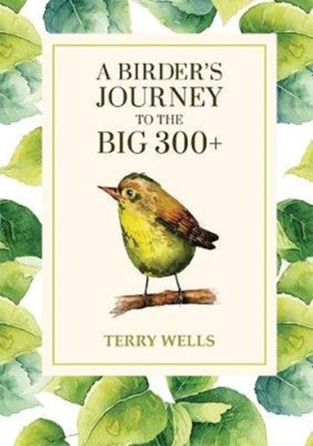 A Birder's Journey to the Big 300+, Paperback / softback Book