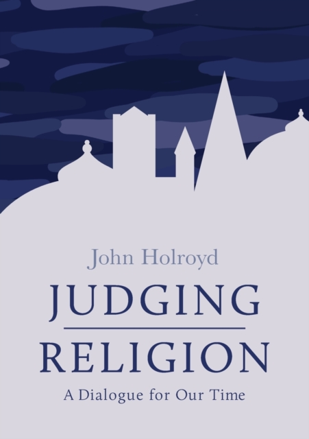 Judging Religion : A Dialogue for Our Time, Paperback / softback Book