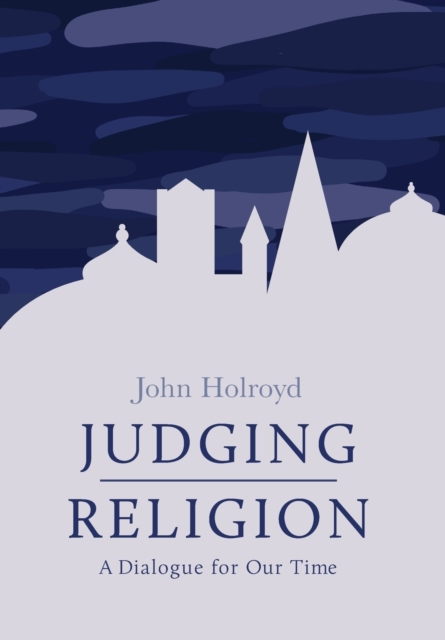 Judging Religion : A Dialogue for Our Time, Hardback Book