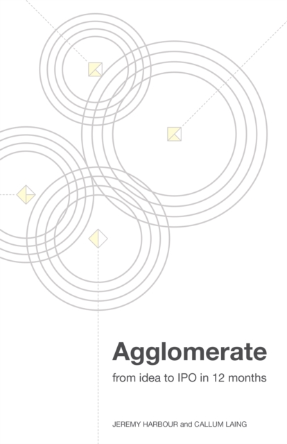 Agglomerate : From idea to IPO in 12 months, Paperback / softback Book