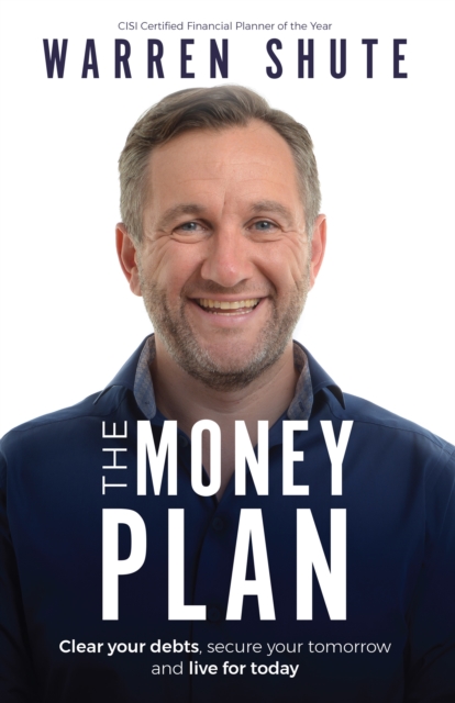The Money Plan : Clear your debts, secure your tomorrow and live for today, Paperback / softback Book