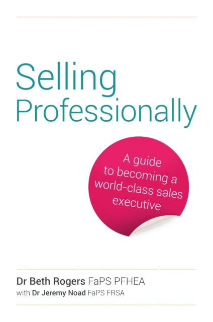 Selling Professionally : A guide to becoming a world-class sales executive, Paperback / softback Book