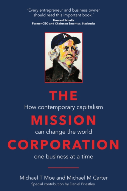 The Mission Corporation : How contemporary capitalism can change the world one business at a time, Paperback / softback Book