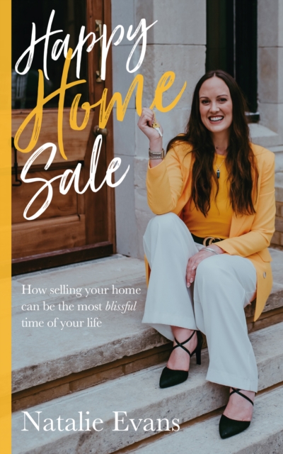 Happy Home Sale : How selling your home can be the most blissful time of your life, Paperback / softback Book