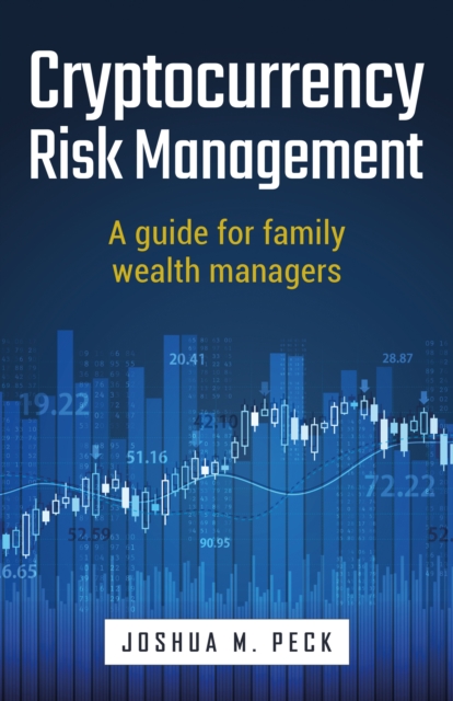 Cryptocurrency Risk Management : A guide for family wealth managers, Paperback / softback Book