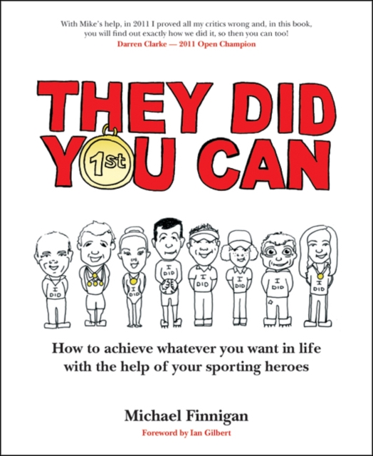 They Did You Can : How to achieve whatever you want in life with the help of your sporting heroes, Paperback / softback Book