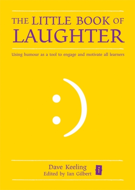 The Little Book of Laughter : Using Humour as a Tool to Engage and Motivate All Learners, Hardback Book