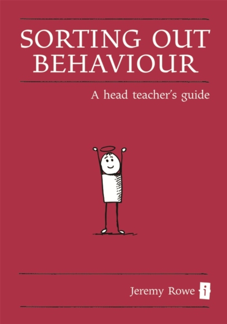 Sorting Out Behaviour : A Head Teacher's Guide, EPUB eBook