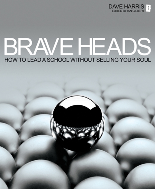 Brave Heads : How to lead a school without selling your soul, EPUB eBook