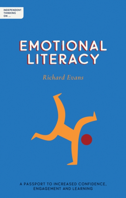 Independent Thinking on Emotional Literacy : A passport to increased confidence, engagement and learning, Paperback / softback Book