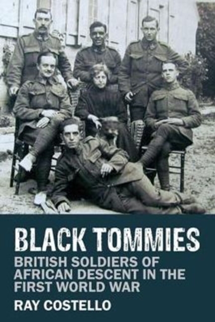 Black Tommies : British Soldiers of African Descent in the First World War, Hardback Book