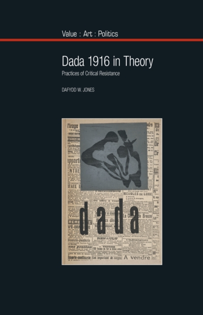 Dada 1916 in Theory : Practices of Critical Resistance, Hardback Book
