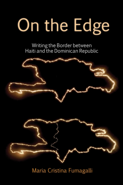 On the Edge: Writing the Border between Haiti and the Dominican Republic, Hardback Book