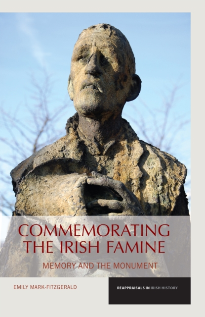 Commemorating the Irish Famine : Memory and the Monument, Paperback / softback Book