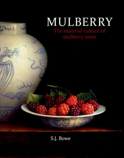 Mulberry : The material culture of mulberry trees, Paperback / softback Book