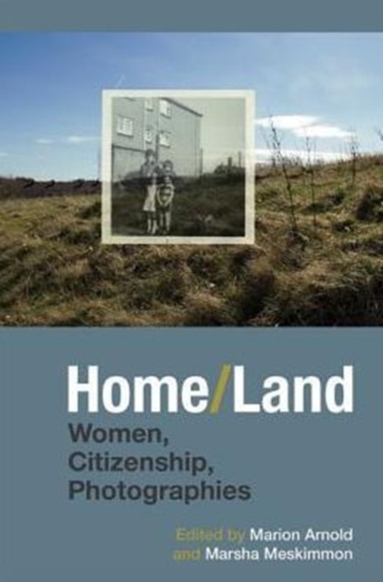 Home/Land : Women, Citizenship, Photographies, Hardback Book