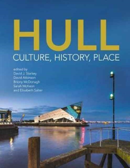 Hull : Culture, History, Place, Hardback Book