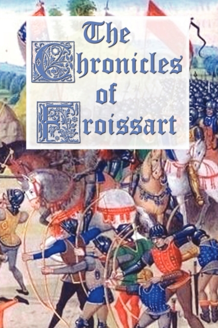 The Chronicles of Froissart, Paperback / softback Book