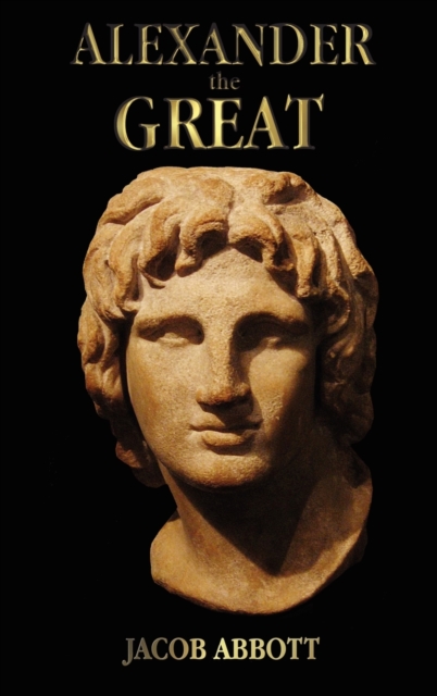 Alexander the Great - with Illustrations, Hardback Book