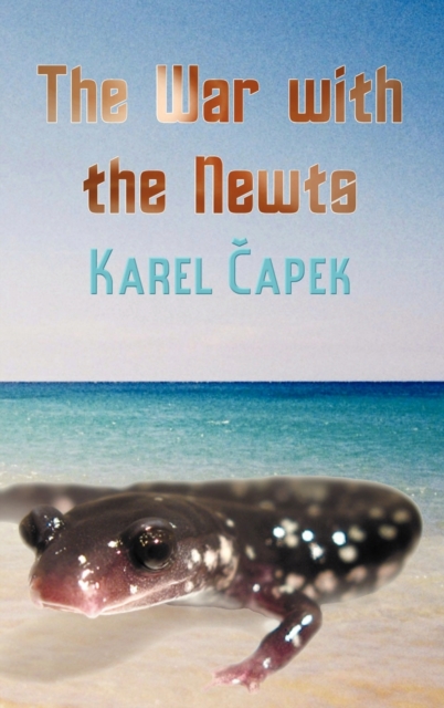 The War with the Newts, Hardback Book