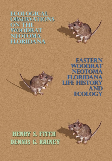 Ecological Observations on the Woodrat, Neotoma Floridana and Eastern Woodrat, Neotoma Floridana : Life History and Ecology, Paperback / softback Book