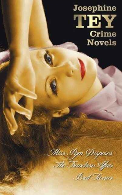 Josephine Tey's Crime Novels (Unabridged) Miss Pym Disposes, the Franchise Affair, Brat Farrar, Hardback Book