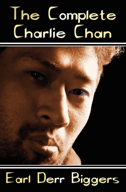 The Complete Charlie Chan - Six Unabridged Novels, The House Without a Key, The Chinese Parrot, Behind That Curtain, The Black Camel, Charlie Chan Carries On, Keeper of the Keys, Hardback Book