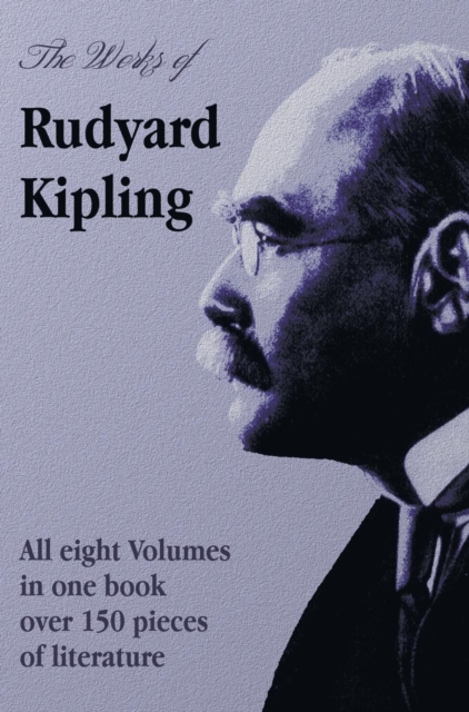 The Works of Rudyard Kipling - 8 Volumes in One Edition, Hardback Book