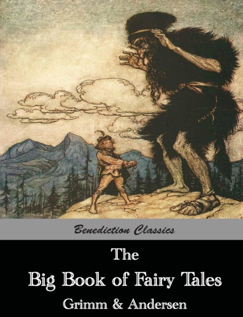 The Big Book of Fairy Tales : The Collected Fairy Tales of the Brothers Grimm and Hans Christian Andersen (Illus. Walter Crane and Arthur Rackham), Paperback / softback Book