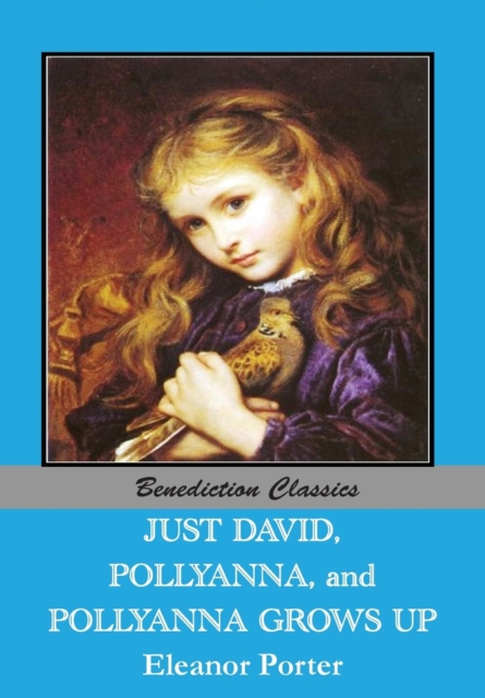 Just David AND Pollyanna AND Pollyanna Grows Up, Paperback / softback Book