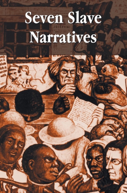 Seven Slave Narratives, Seven Books Including : Narrative of the Life of Frederick Douglass an American Slave; My Bondage and My Freedom; Twelve Years a Slave; The Interesting Narrative of the Life of, Hardback Book