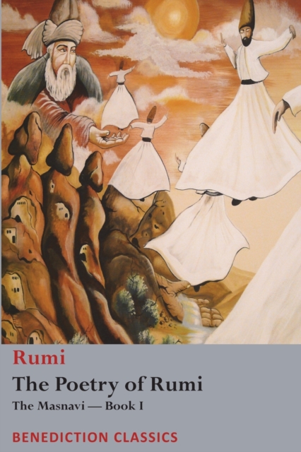 The Poetry of Rumi : The Masnavi -- Book I, Paperback / softback Book
