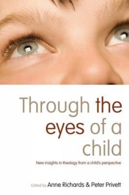 Through the Eyes of a Child : New Insights in Theology from a Child's Perspective, Paperback / softback Book