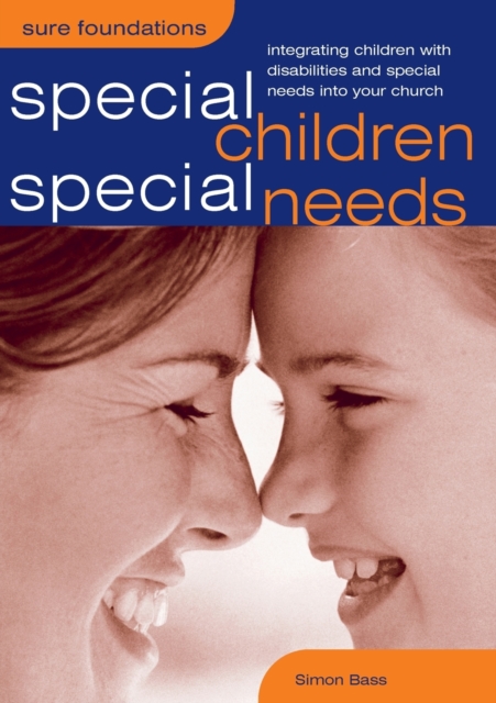 Special Children, Special Needs : Integrating Children with Disabilities and Special Needs into Your Church, Paperback / softback Book