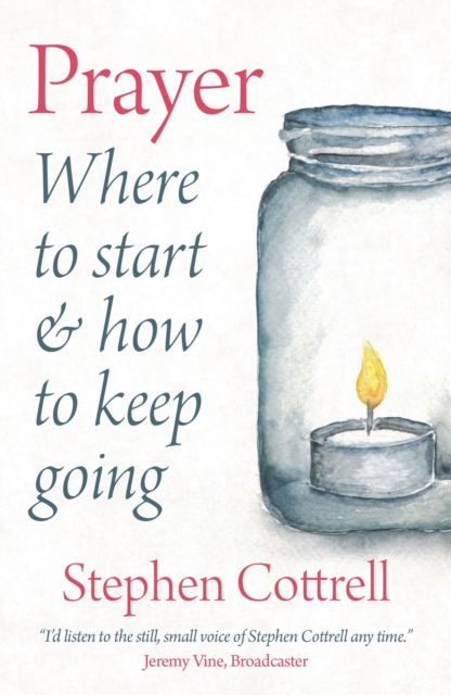 Prayer : Where to start and how to keep going, EPUB eBook
