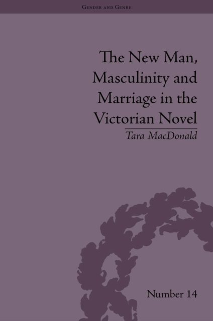 The New Man, Masculinity and Marriage in the Victorian Novel, PDF eBook