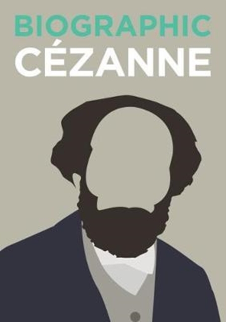Biographic: Cezanne : Great Lives in Graphic Form, Hardback Book