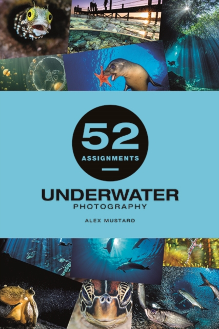 52 Assignments: Underwater Photography, Hardback Book
