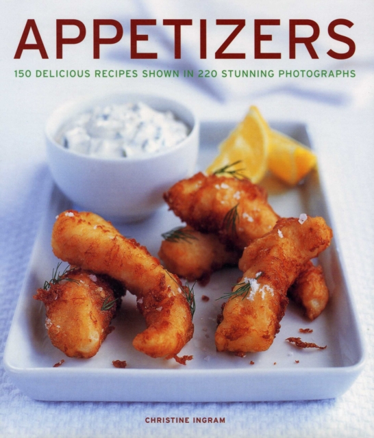 Appetizers : 150 delicious recipes shown in 220 stunning photographs, Hardback Book