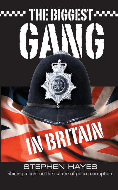 The Biggest Gang in Britain - Shining a Light on the Culture of Police Corruption, EPUB eBook