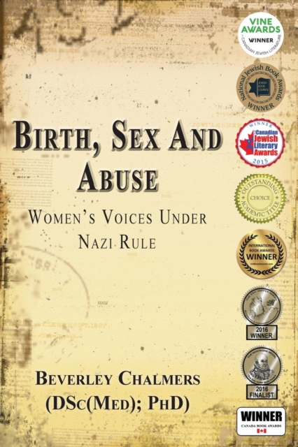 Birth, Sex and Abuse: Women's Voices Under Nazi Rule (Winner: Canadian Jewish Literary Award, Choice Outstanding Academic Title, USA National Jewish Book Award, Eric Hoffer Award), Paperback / softback Book