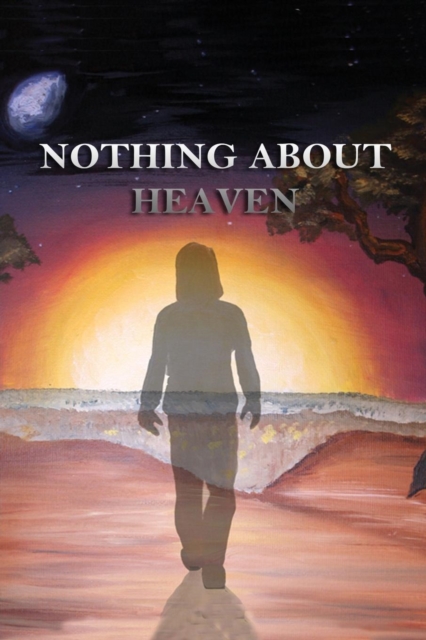 Nothing About Heaven, Paperback / softback Book