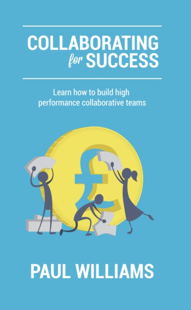 Collaborating for Success: Learn How to Build High Performance Collaborative Teams, EPUB eBook