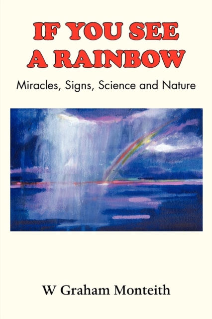 If You See a Rainbow - Miracles, Signs, Science and Nature, Paperback / softback Book