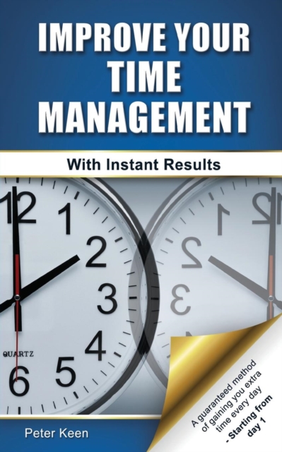 Improve Your Time Management - With Instant Results, Paperback / softback Book