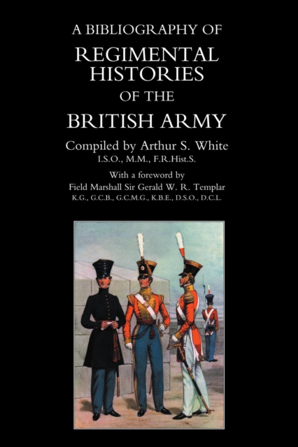 A Bibliography of Regimental Histories of the British Army, PDF eBook