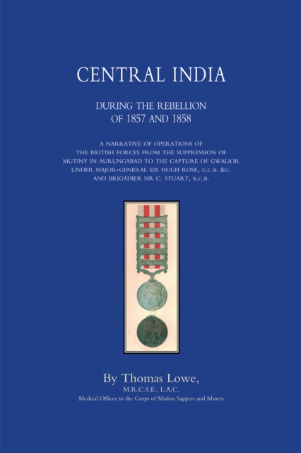 Central India during the Rebellion of 1857 and 1858, PDF eBook