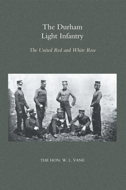 Durham Light Infantry : The United Red and White Rose, PDF eBook