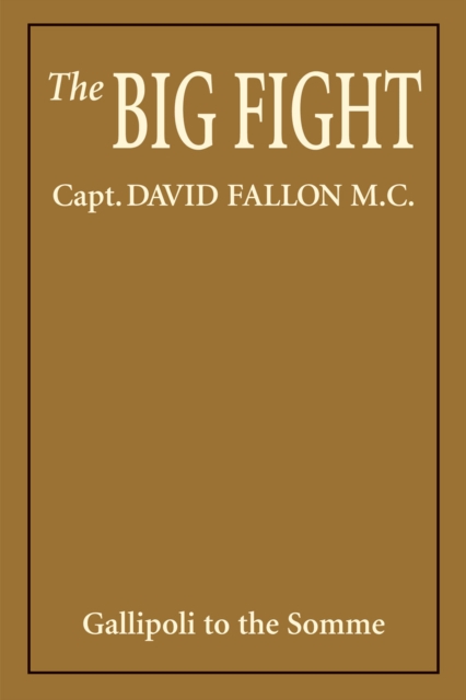 The Big Fight : Gallipoli to the Somme, PDF eBook