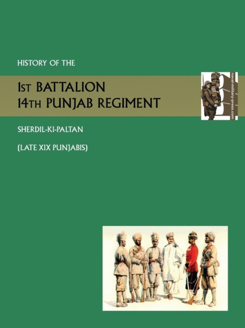 History of the 1st Battalion 14th Punjab Regiment Sherdil-KI-Paltanlate XIX Punjabis, Paperback / softback Book